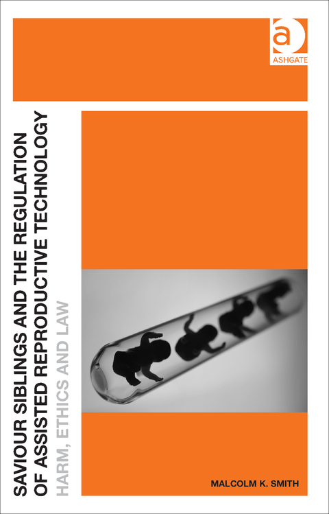 Cover image for book Saviour Siblings and the Regulation of Assisted Reproductive Technology: Harm, Ethics and Law