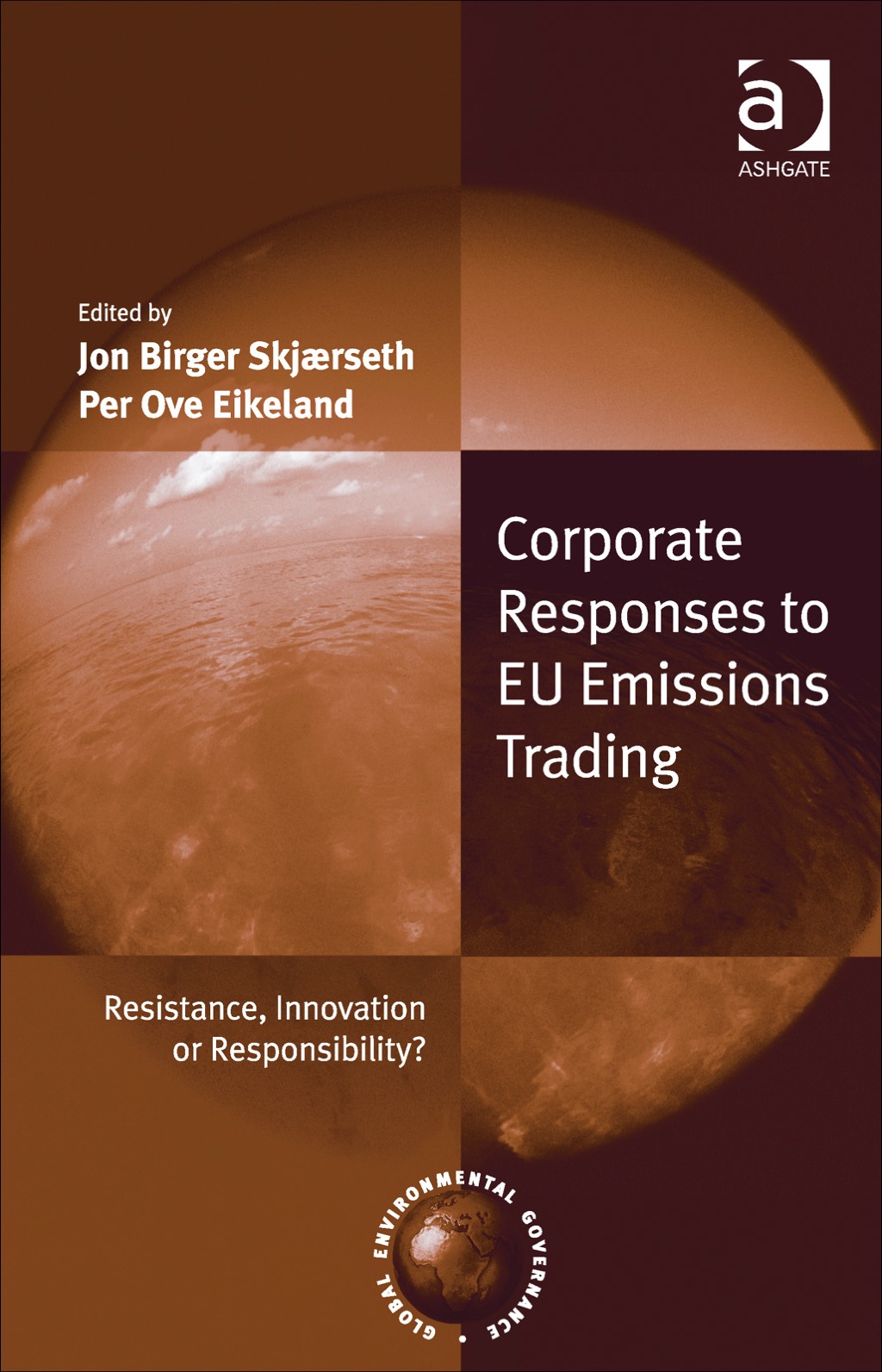 Corporate Responses to EU Emissions Trading: Resistance  Innovation or Responsibility? (eBook) - SkjÃ¦rseth,  Jon Birger,  Dr