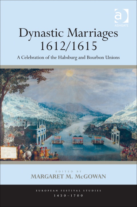 Cover image for book Dynastic Marriages 1612/1615: A Celebration of the Habsburg and Bourbon Unions