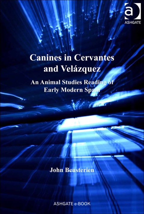 Cover image for book Canines in Cervantes and Velázquez: An Animal Studies Reading of Early Modern Spain