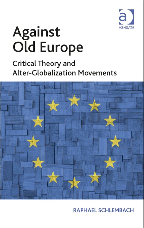 Cover image for book Against Old Europe: Critical Theory and Alter-Globalization Movements
