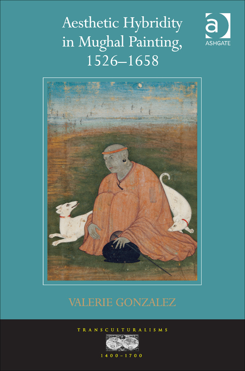 Cover image for book Aesthetic Hybridity in Mughal Painting, 1526–1658