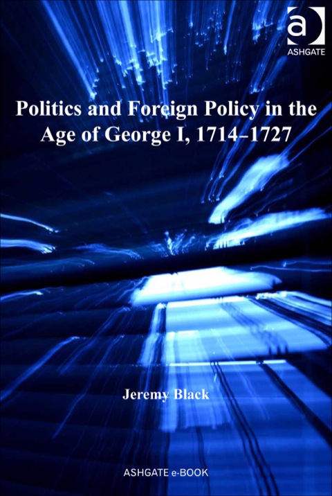 Cover image for book Politics and Foreign Policy in the Age of George I, 1714–1727