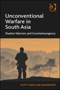Cover image: Unconventional Warfare in South Asia: Shadow Warriors and Counterinsurgency 9781409437062
