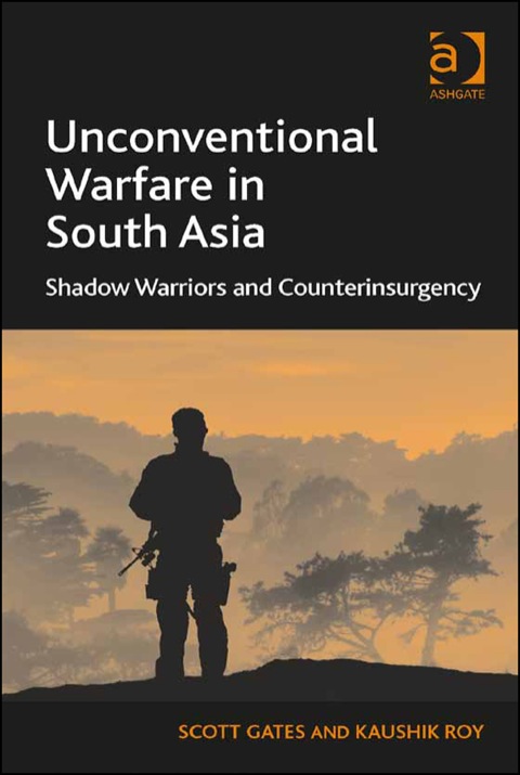 Cover image for book Unconventional Warfare in South Asia: Shadow Warriors and Counterinsurgency