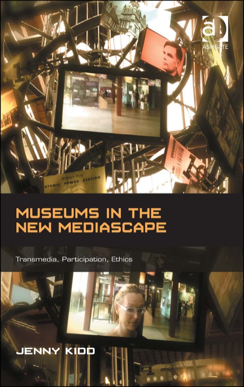 Cover image for book Museums in the New Mediascape: Transmedia, Participation, Ethics