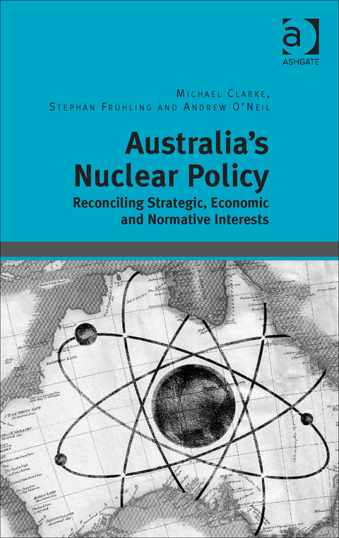 Cover image for book Australia's Nuclear Policy: Reconciling Strategic, Economic and Normative Interests