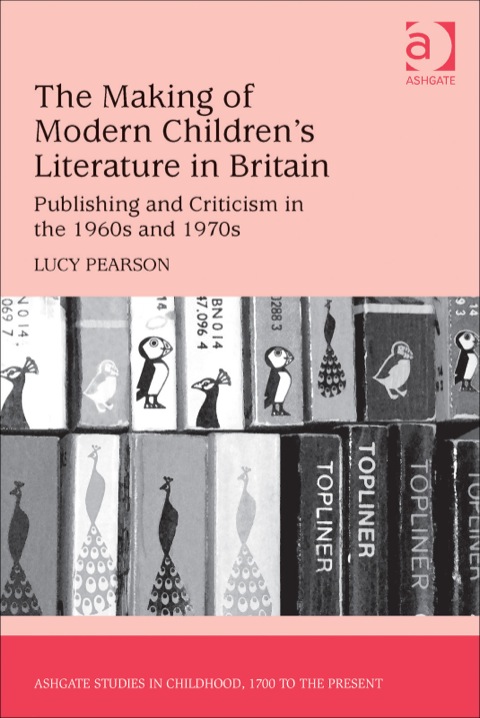 Cover image for book The Making of Modern Children's Literature in Britain: Publishing and Criticism in the 1960s and 1970s