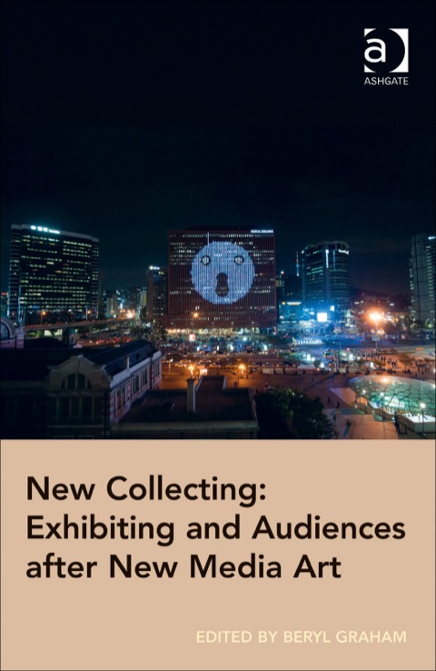 Cover image for book New Collecting: Exhibiting and Audiences after New Media Art