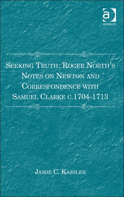 Cover image for book Seeking Truth: Roger North's Notes on Newton and Correspondence with Samuel Clarke c.1704-1713