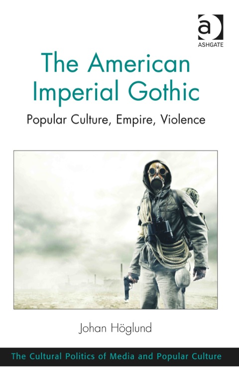 Cover image for book The American Imperial Gothic: Popular Culture, Empire, Violence
