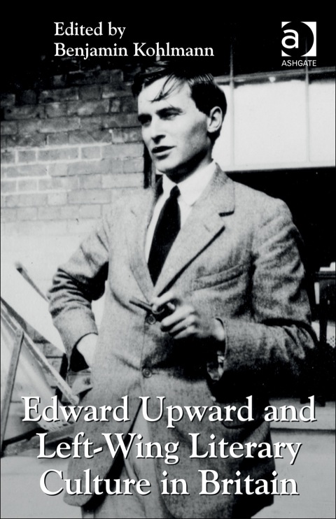 Cover image for book Edward Upward and Left-Wing Literary Culture in Britain