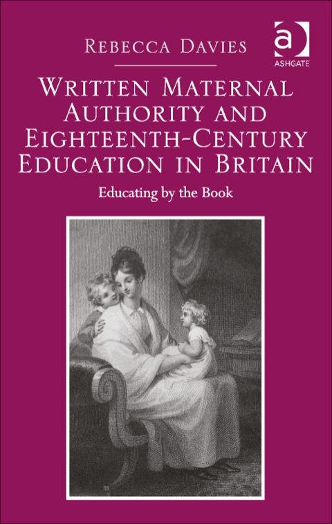 Cover image for book Written Maternal Authority and Eighteenth-Century Education in Britain: Educating by the Book