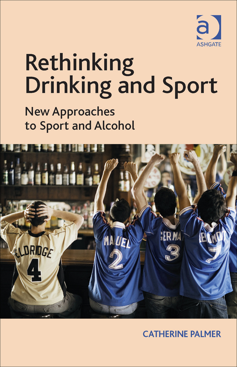 Cover image for book Rethinking Drinking and Sport: New Approaches to Sport and Alcohol