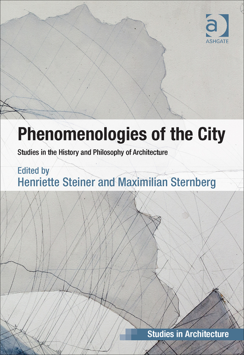 Cover image for book Phenomenologies of the City: Studies in the History and Philosophy of Architecture