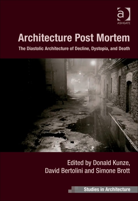 Cover image for book Architecture Post Mortem: The Diastolic Architecture of Decline, Dystopia, and Death