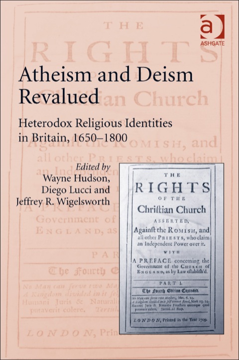 Cover image for book Atheism and Deism Revalued: Heterodox Religious Identities in Britain, 1650-1800