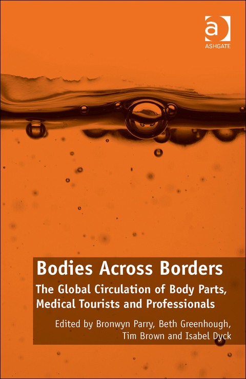 Cover image for book Bodies Across Borders: The Global Circulation of Body Parts, Medical Tourists and Professionals