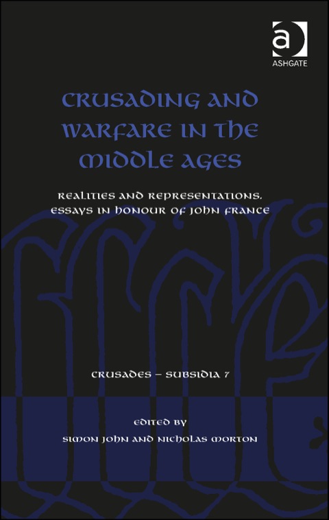 Cover image for book Crusading and Warfare in the Middle Ages: Realities and Representations. Essays in Honour of John France