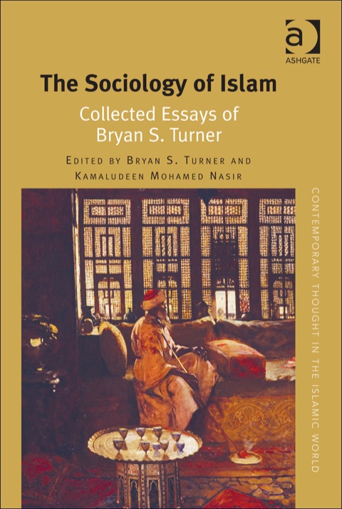 Cover image for book The Sociology of Islam: Collected Essays of Bryan S. Turner