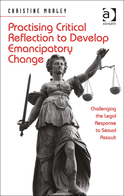 Cover image for book Practising Critical Reflection to Develop Emancipatory Change: Challenging the Legal Response to Sexual Assault
