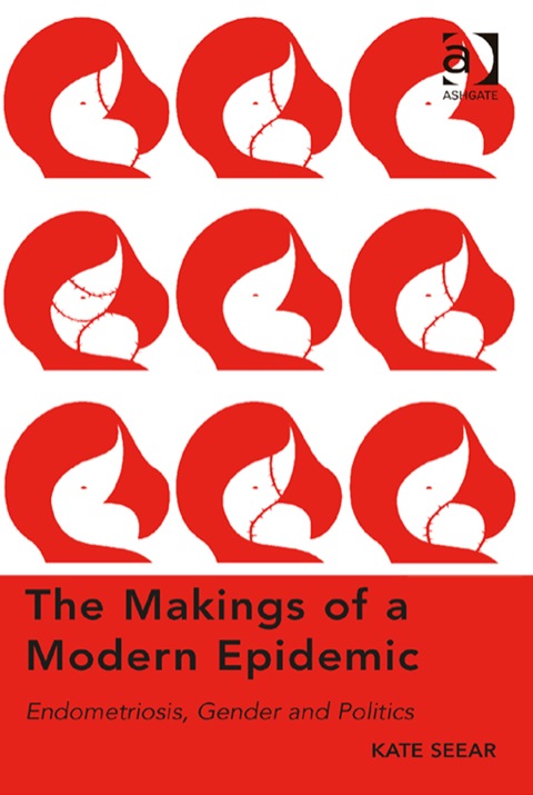 Cover image for book The Makings of a Modern Epidemic: Endometriosis, Gender and Politics