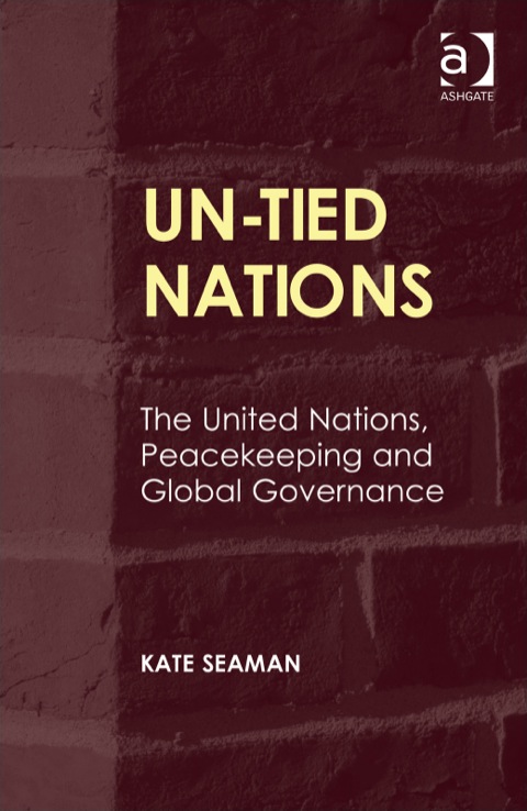Cover image for book UN-Tied Nations: The United Nations, Peacekeeping and Global Governance