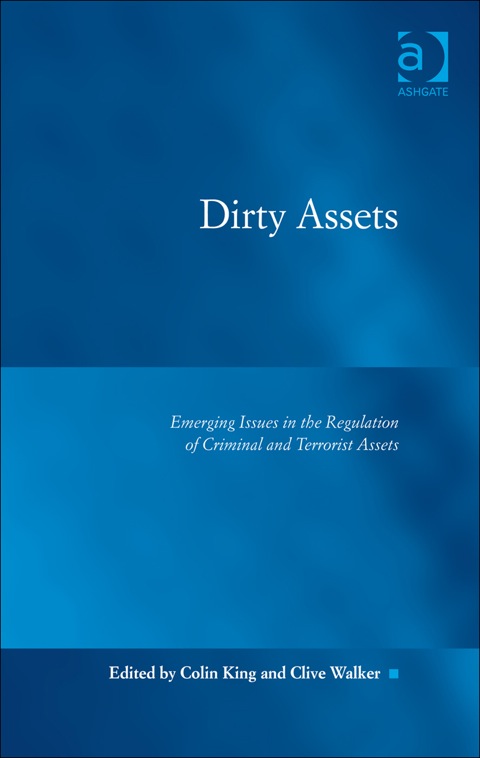 Cover image for book Dirty Assets: Emerging Issues in the Regulation of Criminal and Terrorist Assets