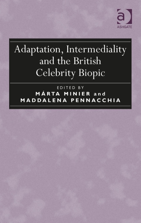 Cover image for book Adaptation, Intermediality and the British Celebrity Biopic