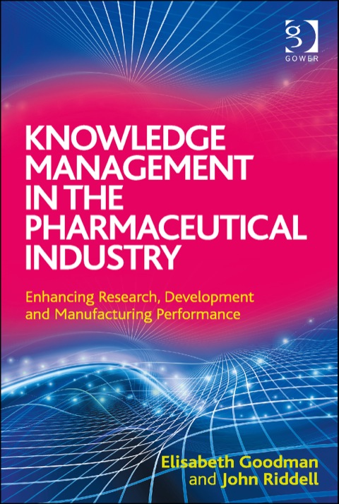 Cover image for book Knowledge Management in the Pharmaceutical Industry: Enhancing Research, Development and Manufacturing Performance