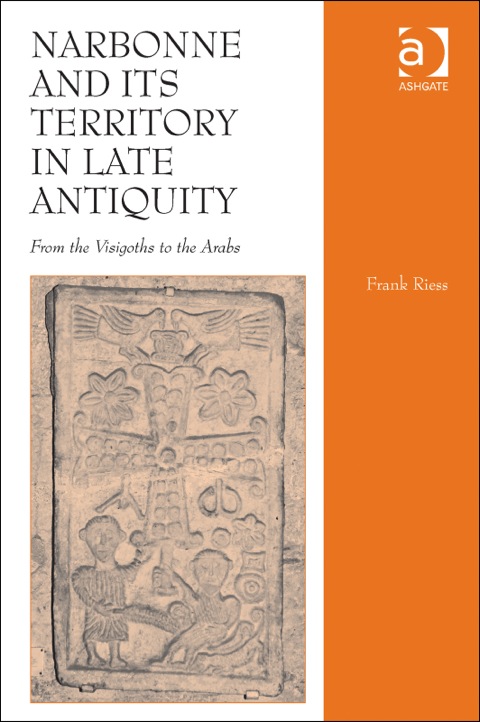 Cover image for book Narbonne and its Territory in Late Antiquity: From the Visigoths to the Arabs