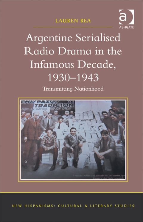 Cover image for book Argentine Serialised Radio Drama in the Infamous Decade, 1930–1943: Transmitting Nationhood