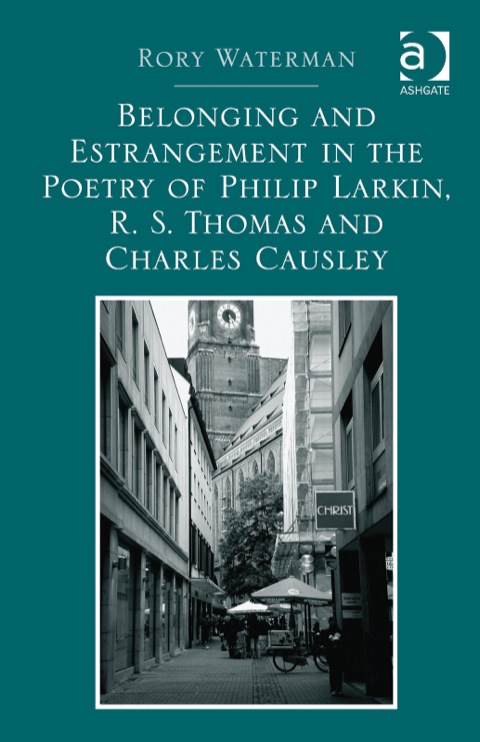 Cover image for book Belonging and Estrangement in the Poetry of Philip Larkin, R.S. Thomas and Charles Causley