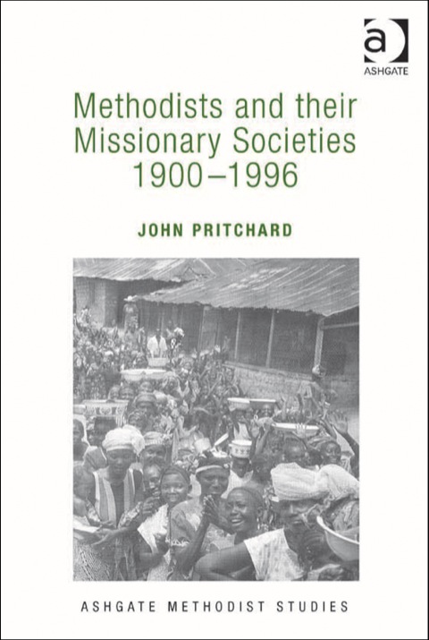 Cover image for book Methodists and their Missionary Societies 1900-1996