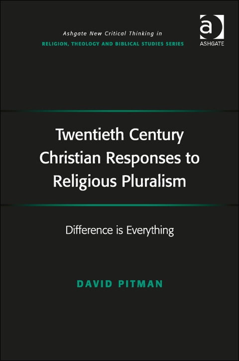 Cover image for book Twentieth Century Christian Responses to Religious Pluralism: Difference is Everything