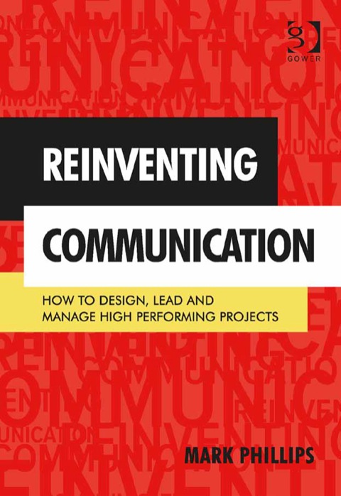 Cover image for book Reinventing Communication: How to Design, Lead and Manage High Performing Projects