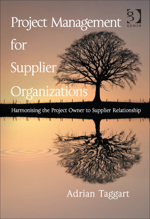 Cover image for book Project Management for Supplier Organizations: Harmonising the Project Owner to Supplier Relationship