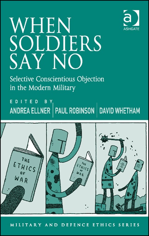 Cover image for book When Soldiers Say No: Selective Conscientious Objection in the Modern Military
