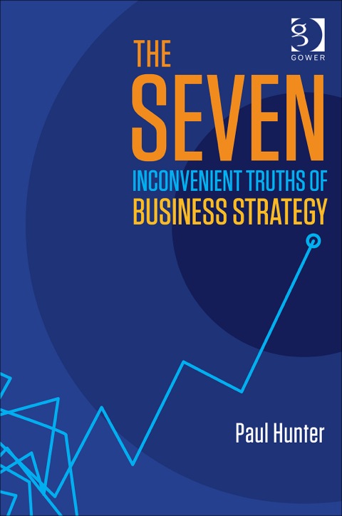Cover image for book The Seven Inconvenient Truths of Business Strategy