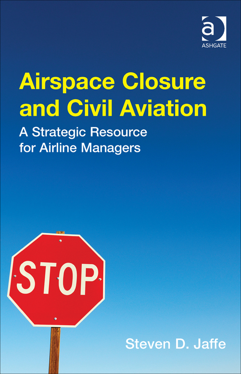 Cover image for book Airspace Closure and Civil Aviation: A Strategic Resource for Airline Managers