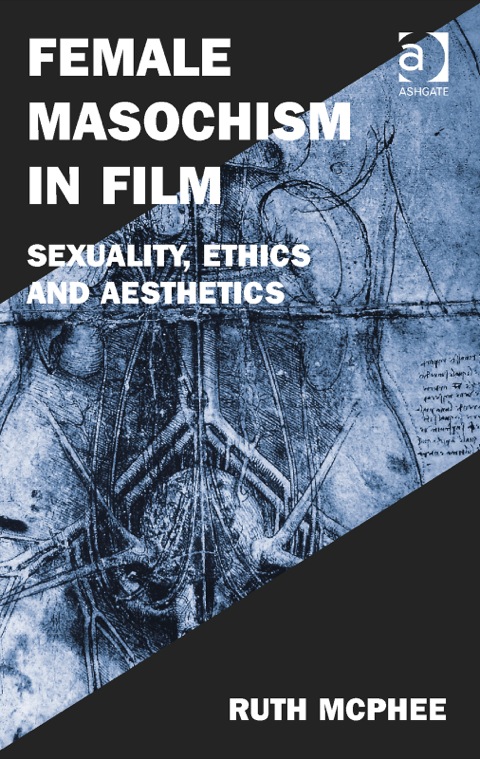 Cover image for book Female Masochism in Film: Sexuality, Ethics and Aesthetics