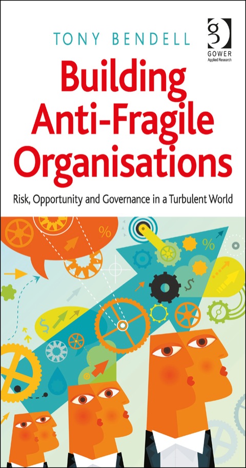 Cover image for book Building Anti-Fragile Organisations: Risk, Opportunity and Governance in a Turbulent World