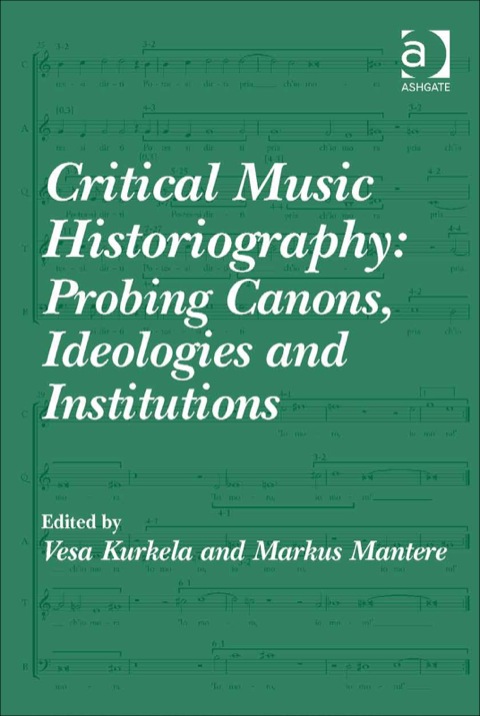 Cover image for book Critical Music Historiography: Probing Canons, Ideologies and Institutions