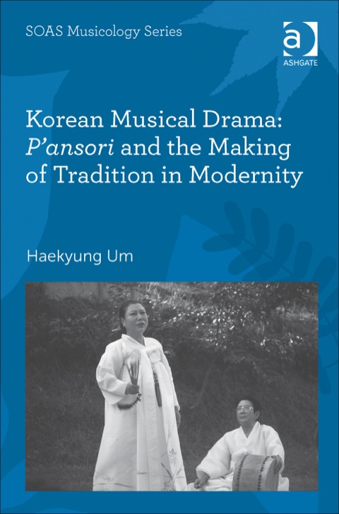Cover image for book Korean Musical Drama: P'ansori and the Making of Tradition in Modernity