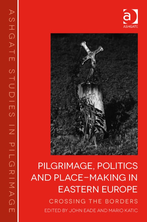 Cover image for book Pilgrimage, Politics and Place-Making in Eastern Europe: Crossing the Borders