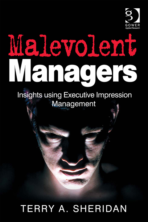 Cover image for book Malevolent Managers: Insights using Executive Impression Management