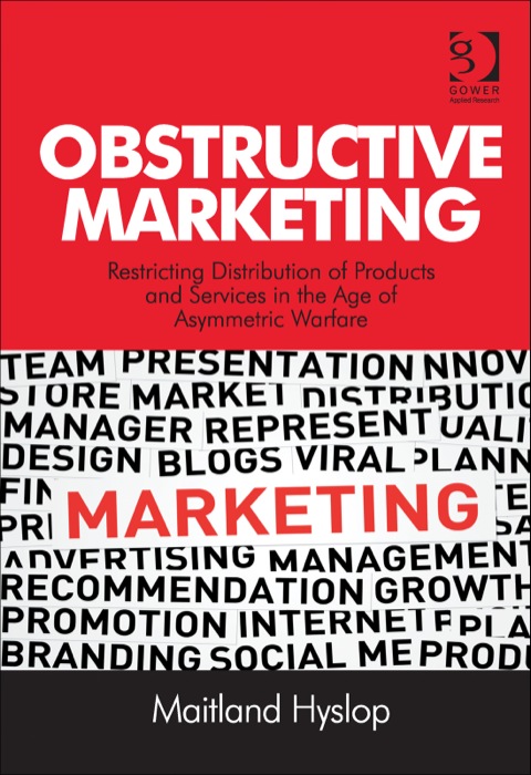 Cover image for book Obstructive Marketing: Restricting Distribution of Products and Services in the Age of Asymmetric Warfare