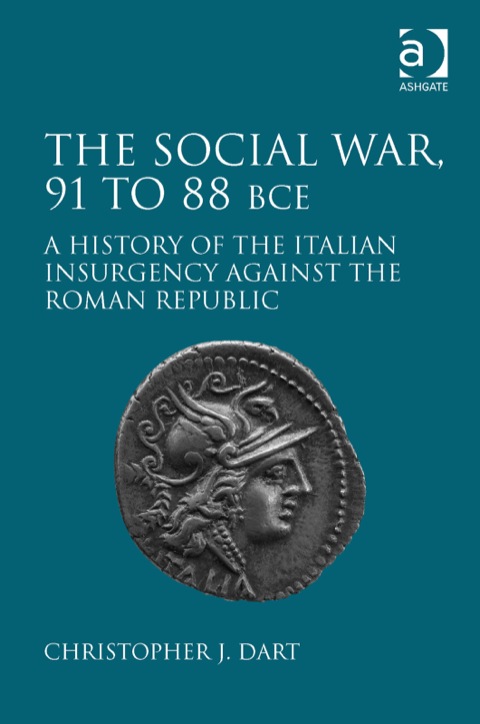 Cover image for book The Social War, 91 to 88 BCE: A History of the Italian Insurgency against the Roman Republic