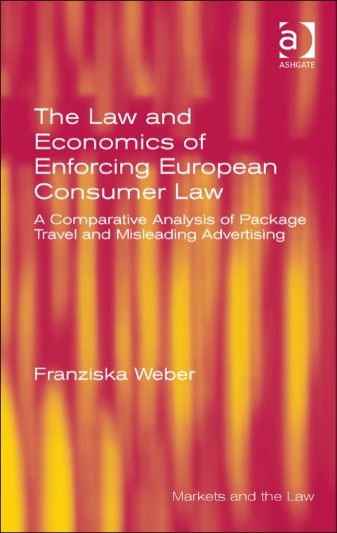 Cover image for book The Law and Economics of Enforcing European Consumer Law: A Comparative Analysis of Package Travel and Misleading Advertising