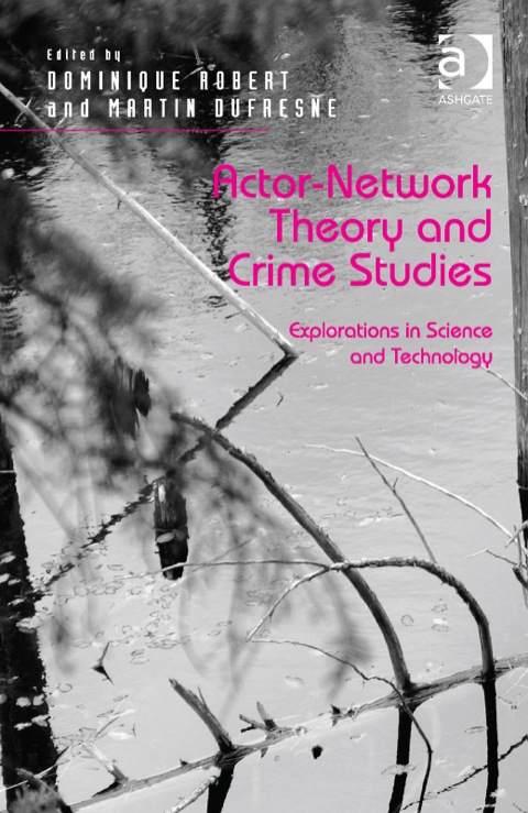 Cover image for book Actor-Network Theory and Crime Studies: Explorations in Science and Technology
